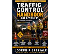 Traffic Control Handbook for Beginners: A Practical Guide to Traffic Control, UHF Communication and Roadwork Safety in Australia