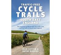 Traffic-Free Cycle Trails: South East England - The essential guide to over 100 traffic-free cycling trails in South East England: 2