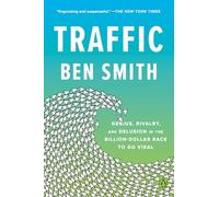 Traffic: Genius, Rivalry, and Delusion in the Billion-Dollar Race to Go Viral – Penguin Books