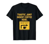 Traffic Jam? Insert Coffee Here Coffee Cup Sign Office Humor T-Shirt