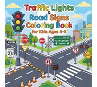 Traffic Lights & Road Signs Coloring Book for Kids Ages 4-8: A Fun and Educational Journey Through Streets and Highways Featuring Road Safety While Sparking Creativity in Young Minds