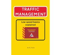 TRAFFIC MANAGEMENT - Low Speed Basics Explained: A step by learning aid that builds the required knowledge and understanding to ensure safe delivery first time every time.