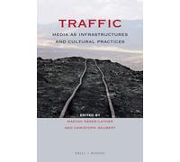 Traffic: Media as Infrastructures and Cultural Practices: 88 (At the Interface / Probing the Boundaries, 88)