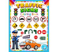 Traffic Sign Coloring Book for Kids: Immerse Your Child in a Colorful Adventure of Road Safety Education with the Exciting Traffic Sign, Icon, and Symbol Coloring Book.