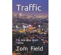 Traffic: The New Ryan Ward Thriller (Volume One)