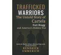 Trafficked Warriors: The Untold Story of Cartels, Fort Bragg, and America’s Hidden War