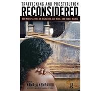 Trafficking and Prostitution Reconsidered: New Perspectives on Migration, Sex Work, and Human Rights