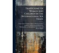 Trafficking Of Women And Children In The International Sex Trade
