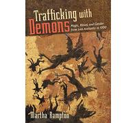 Trafficking with Demons: Magic, Ritual, and Gender from Late Antiquity to 1000