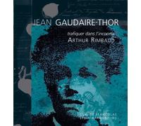 Trafiquer Dans L'inconnu...: Arthur Rimbaud