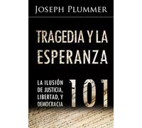 Tragedia y la Esperanza 101: La Ilusión de Justicia, Libertad, y Democracia