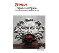Tragédies complètes: Œdipe, Les Phéniciennes, Hercule furieux, Hercule sur l'Œta, Médée, Phèdre, Thyeste, Les Troyennes, Agamemnon