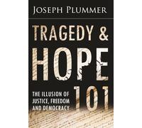 Tragedy and Hope 101: The Illusion of Justice, Freedom, and Democracy