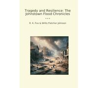 Tragedy and Resilience: The Johnstown Flood Chronicles (Classic Bundles)