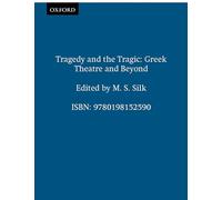 Tragedy and the Tragic: Greek Theatre and Beyond