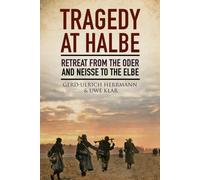 Tragedy at Halbe : Retreat From Oder and Neisse to the Elbe