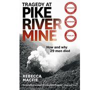 Tragedy at Pike River Mine: 2021 Edition: How and Why 29 Men Died