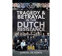 Tragedy & Betrayal in the Dutch Resistance