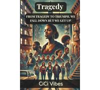 Tragedy: From Tragedy to Triumph, We Fall Down But We Get Up!