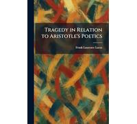 Tragedy in Relation to Aristotle's Poetics