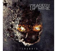 Tragedy Of Mine - Tenebris