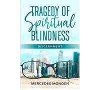 Tragedy of Spiritual Blindness.: DISCERNMENT.