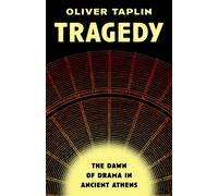 Tragedy : The Dawn of Drama in Ancient Athens