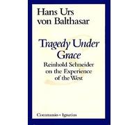 Tragedy Under Grace: Reinhold Schneider on the Experience of the West (Communio Book)