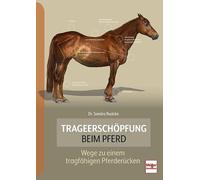 Trageerschöpfung beim Pferd: Wege zu einem tragfähigen Pferderücken