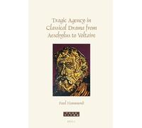 Tragic Agency in Classical Drama from Aeschylus to Voltaire: 451 (Faux Titre)