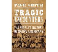 Tragic Encounters: The People's History of Native Americans
