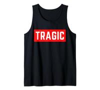 Tragic Funny Self-Deprecating Ironic Humor Minimal Statement Tank Top
