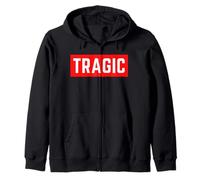 TRAGIC Funny Self-Deprecating Ironic Humor Minimal Statement Zip Hoodie