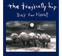 THE TRAGICALLY HIP - DAY FOR NIGHT NEW CD