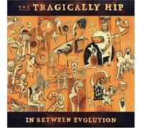 Tragically Hip, The - In Between Evolution