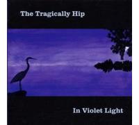 Tragically Hip - In Violet Light