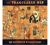 Tragically Hip, The - In Between Evolution