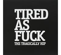 TRAGICALLY HIP - Tired As Fuck / At The Hundreth Meridian [VINYL]