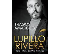 Tragos Amargos / Bitter Moments: Gloria E Infierno De El Toro Del Corrido