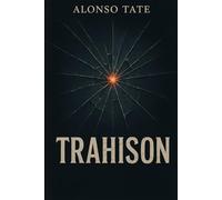 Trahison: l'art d'accepter ce qui est (les chemins de la vérité ( triptyque))