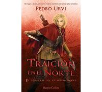 Traición En El Norte (Betrayal in the North - Spanish Edition): El Sendero del Guardabosques, Libro 4 (Path of the Ranger Book 4)