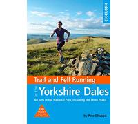 Trail and Fell Running in the Yorkshire Dales: 40 runs in the National Park, including the Three Peaks (Cicerone Trail Running Guides)