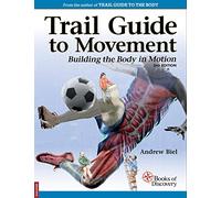 Trail Guide to Movement, 2nd edition: Building the Body in Motion