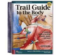 Trail Guide to the Body : A Hands-on Guide to Locating Muscles, Bones, and More
