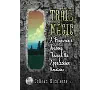 Trail Magic: A Physician's Journey Through the Appalachian Mountains