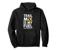 Trail Mix Is My Fuel And Personality Pullover Hoodie