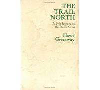 Trail North: A Solo Journey On The Pacific Coast