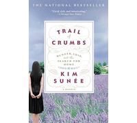 Trail of Crumbs: Hunger, Love, and the Search for Home