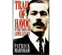 Trail Of Havoc, In The Steps Of Lord Lucan