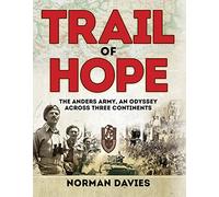 Trail of Hope: The Anders Army, An Odyssey Across Three Continents